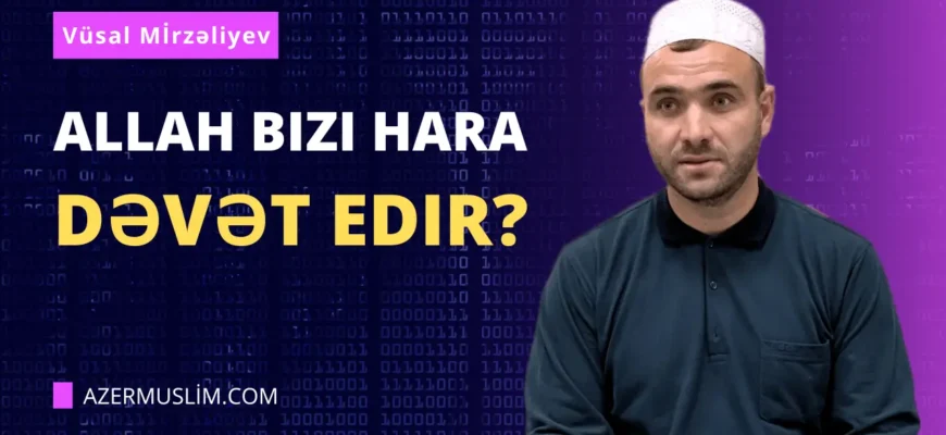 Allah bizi hara dəvət edir